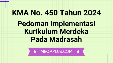 KMA 450 Kurikulum Merdeka Tahun 2024 sebagai Pedoman Implementasi