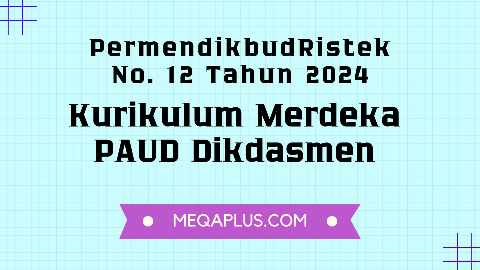 PermendikbudRistek No. 12 Tahun 2024 Kurikulum Merdeka Pada PAUD dan Dikdas