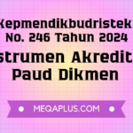 Instrumen Akreditasi 2024 pada Kepmendikbudristek No. 246 pada PAUD dan Dikdasmen