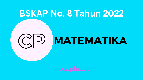 Capaian Pembelajaran Matematika BSKAP No. 8 Tahun 2022