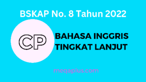 CP Bahasa Inggris Lanjutan BSKAP No. 8 Tahun 2022